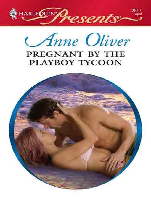 Title details for Pregnant by the Playboy Tycoon by Anne Oliver - Available